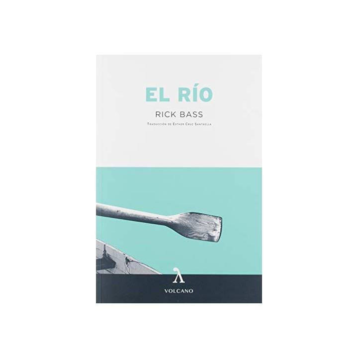 EL RIO - RICK BASS. EDICIONES VOLCANO.